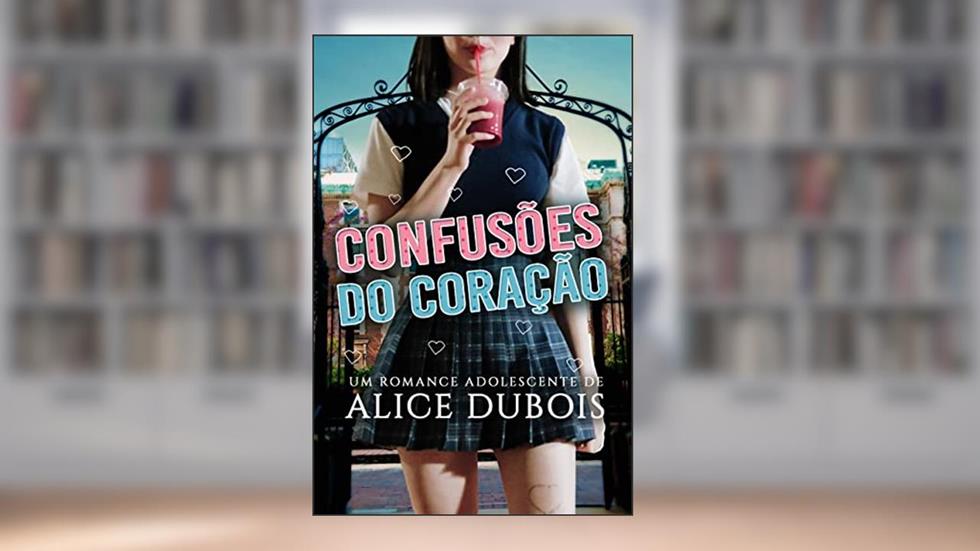 Confusões do coração, do autor Alice Dubois