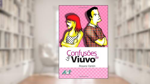 Capa de Confusoes De Um Viuvo (Portuguese Edition), do autor Fantin / Rosane