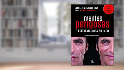 Capa de Mentes perigosas: O psicopata mora ao lado, do autor Dra. Ana Beatriz Barbosa Silva