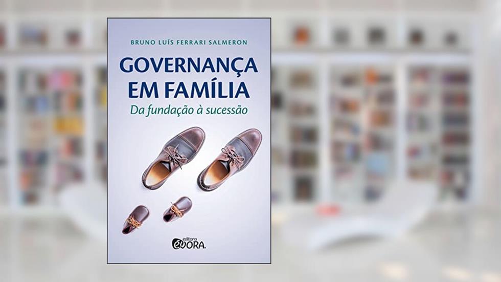 Governança em Família: da fundação à sucessão, do autor Bruno Luís Ferrari Salmeron