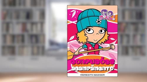 Capa de Go Girl 5. Confusões no Acampamento, do autor Meredith Badger