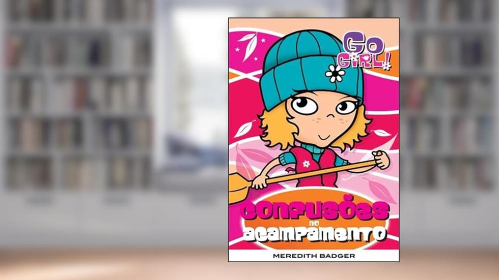 Go Girl 5. Confusões no Acampamento, do autor Meredith Badger
