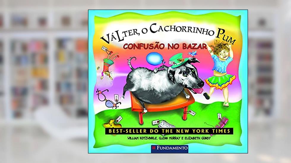 Válter, o Cachorrinho Pum. Confusão no Bazar, do autor William Kotzwinkle; Glenn Murray