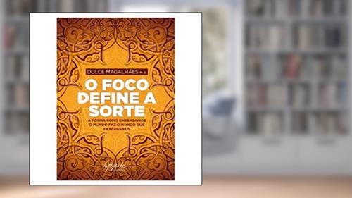 Capa de O Foco Define a Sorte, do autor Dulce Magalhães