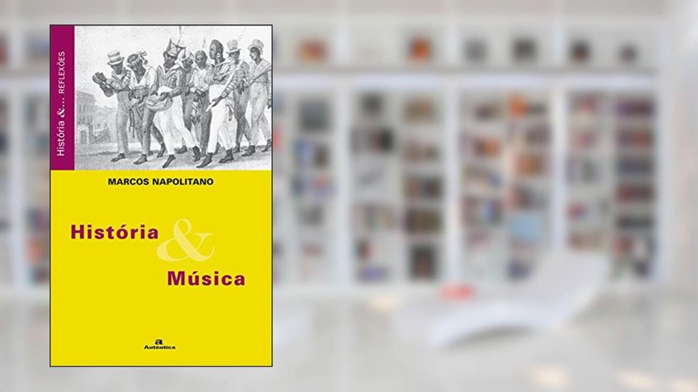 História E Música, do autor Marcos Napolitano