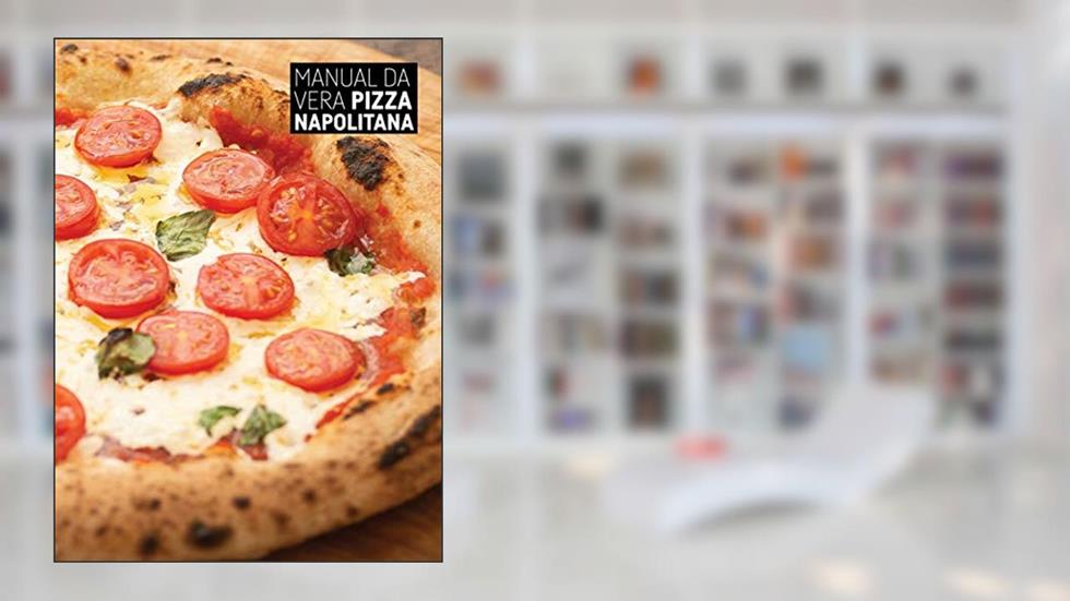 MANUAL DA VERA PIZZA NAPOLITANA, do autor VERA LUCIA CEGAL