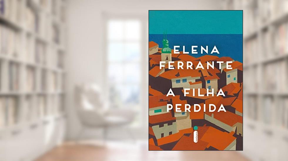 A filha perdida, do autor Elena Ferrante