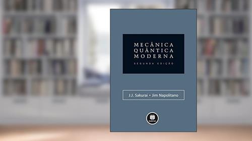 Capa de Mecânica Quântica Moderna, do autor J. J. Sakurai; Jim Napolitano