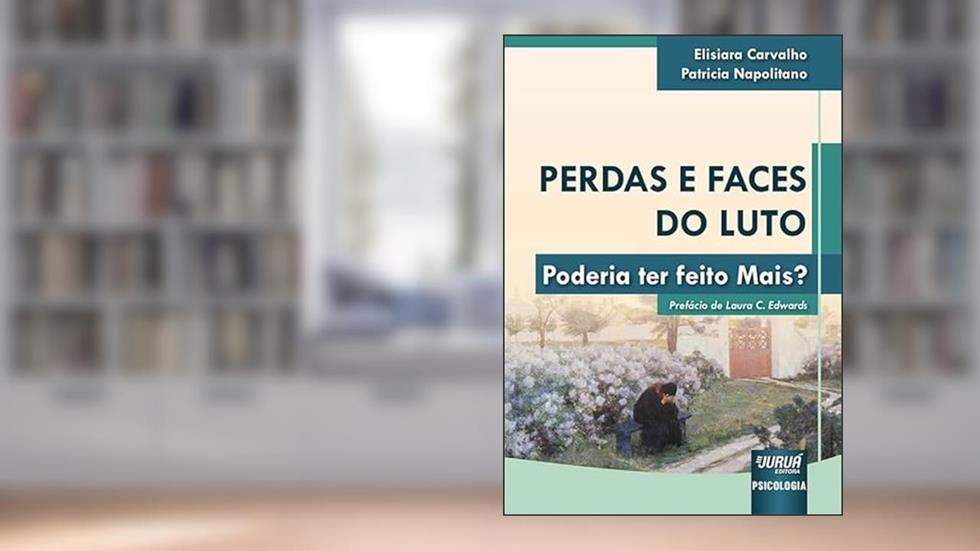 Perdas e Faces do Luto - Poderia ter feito Mais?, do autor Elisiara Carvalho e Patricia Napolitano