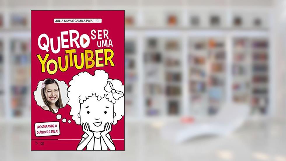 Quero ser uma youtuber: Acompanhe o Diário da Mila!, do autor Julia Silva