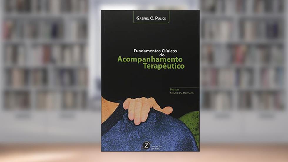 Fundamentos Clínicos do Acompanhamento Terapêutico, do autor Gabriel O. Pulice