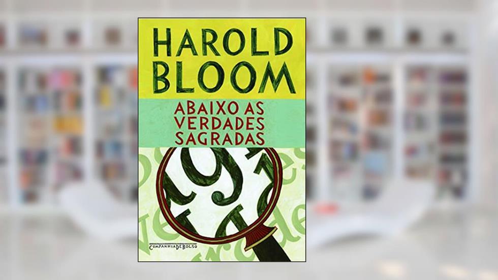 Abaixo as verdades sagradas, do autor Harold Bloom