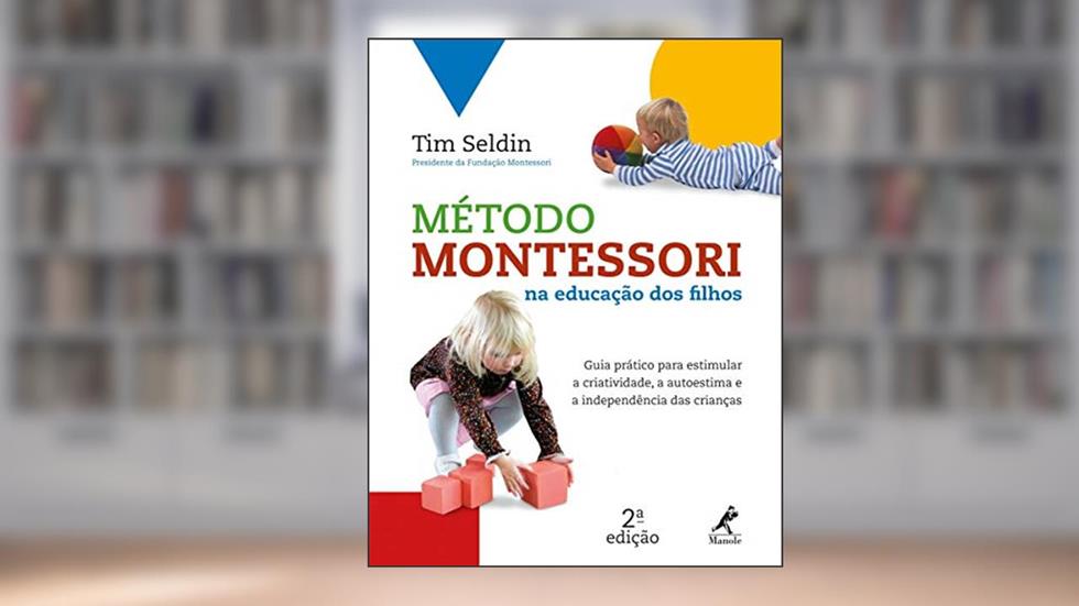 Método Montessori na educação dos filhos, do autor Tim Seldin