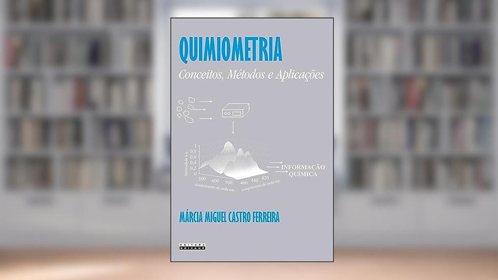 Quimiometria: Conceitos, métodos e aplicações, do autor Márcia Miguel Castro Ferreira
