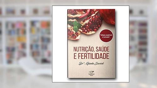 Capa de Nutrição, Saúde E Fertilidade, do autor Dra. Gisela Savioli