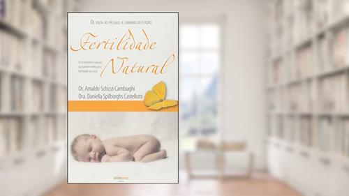 Capa de Fertilidade Natural, do autor Arnaldo Schizzi Cambiaghi; Daniella Spilborghs Castellotti