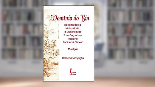 Capa de Domínio do Yin. Da Fertilidade à Maternidade, a Mulher e Suas Fases na Medicina Tradicional Chinesa, do autor Helena Campiglia