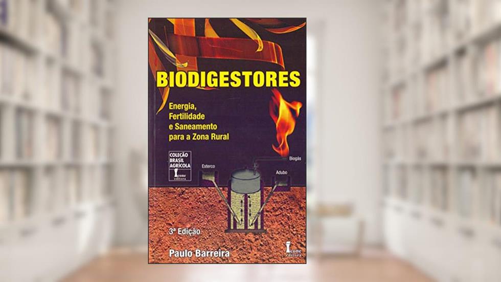 Biodigestores. Energia, Fertilidade e Saneamento Para a Zona Rural, do autor Paulo Barrera