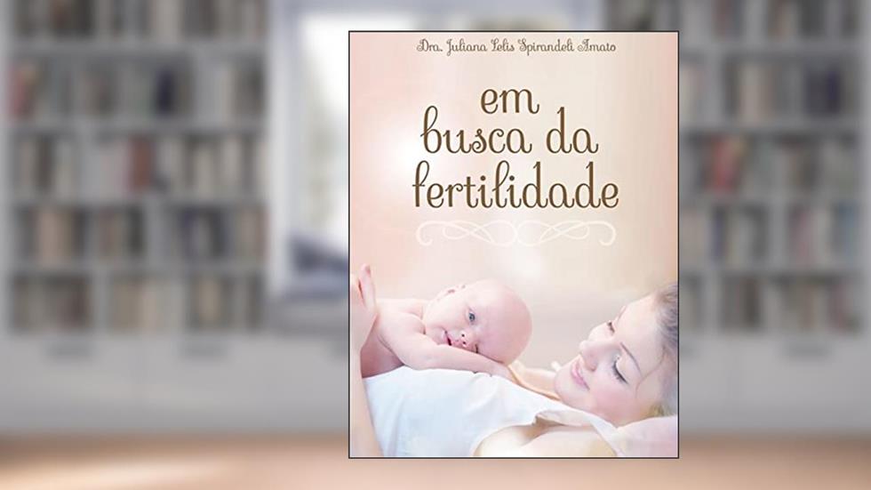 Em Busca da Fertilidade, do autor Juliana Lelis Spirandeli Amato