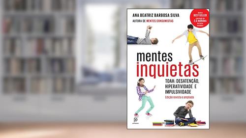 Capa de Mentes Inquietas: TDAH: desatenção, hiperatividade e impulsividade, do autor Dra. Ana Beatriz Barbosa Silva
