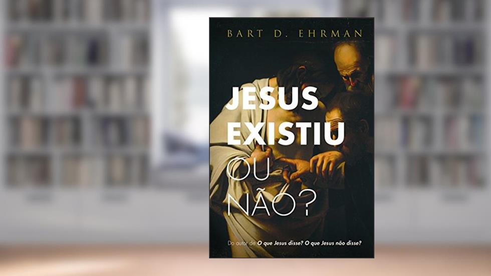 Jesus existiu ou não?, do autor Bart D. Ehrman