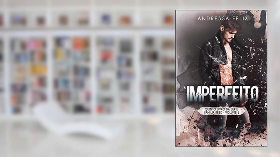 Imperfeito (Família Reed Livro 7), do autor Andressa Félix