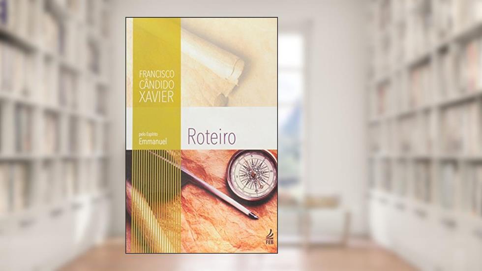 Roteiro, do autor Francisco Cândido Xavier; Emmanuel