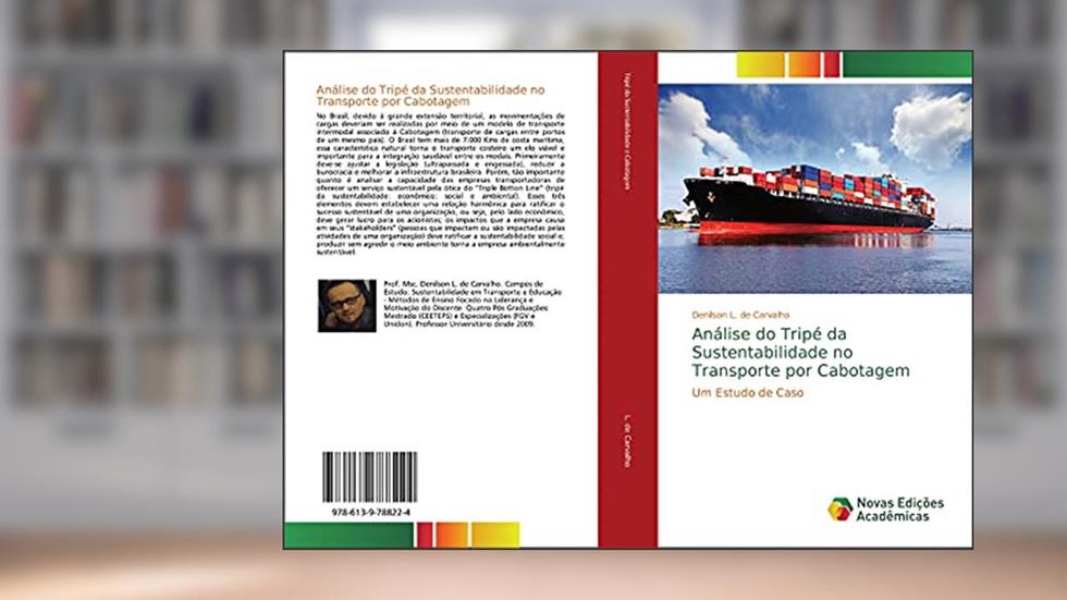 Análise do Tripé da Sustentabilidade no Transporte por Cabotagem: Um Estudo de Caso, do autor Denilson L. de Carvalho