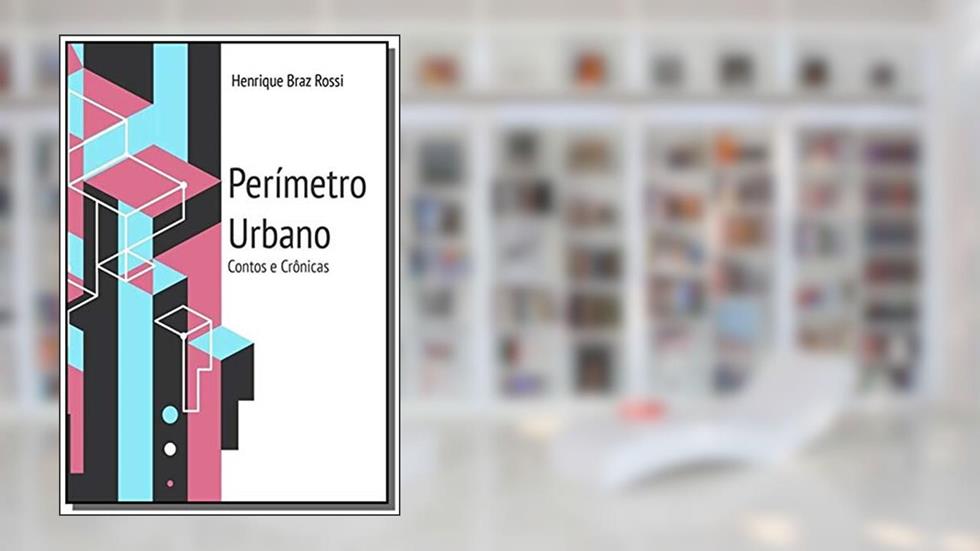 Perímetro Urbano, do autor Henrique Braz Bahia Rossi