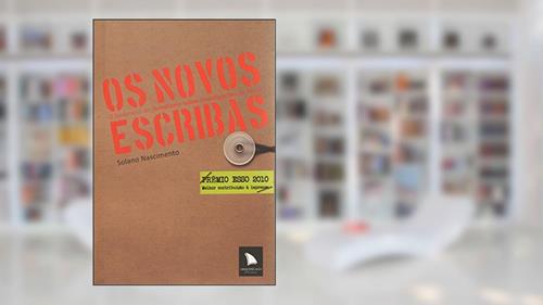 Capa de Os novos escribas: O fenômeno do jornalismo sobre investigações no Brasil, do autor Solano Nascimento