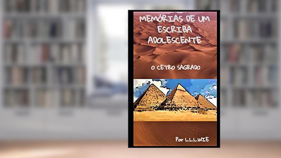 Memórias de Um Escriba Adolescente: O Cetro Sagrado: 1, do autor L.l.l.wie
