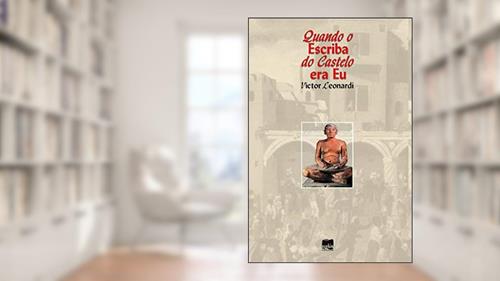 Capa de Quando o Escriba do Castelo era eu, do autor Victor Leonardi