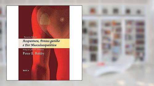 Capa de Acupuntura, Pontos-Gatilho e Dor Musculoesquelética, do autor Peter E. Baldry