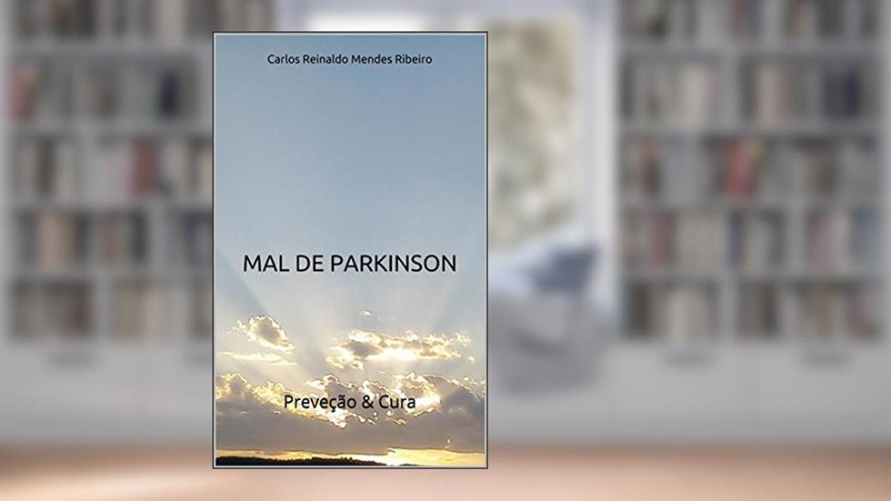 Mal de Parkinson: Preveção & Cura, do autor Carlos Reinaldo Mendes Ribeiro; Cristina Haberl