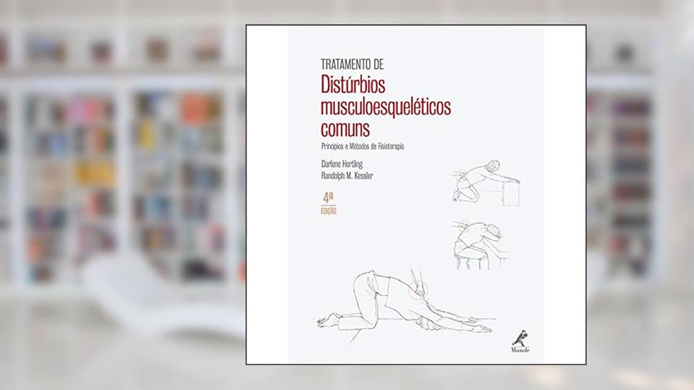 Tratamento de distúrbios musculoesqueléticos comuns: Princícios E Métodos De Fisioterapia, do autor Darlene Hertling; Kessler Randolph M.