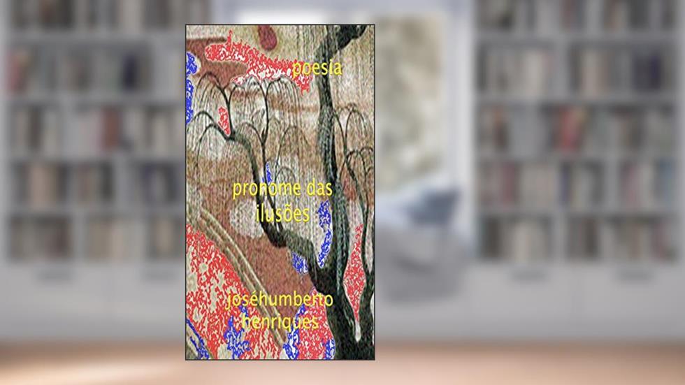 Pronome das Ilusões, do autor José Humberto da Silva Henriques