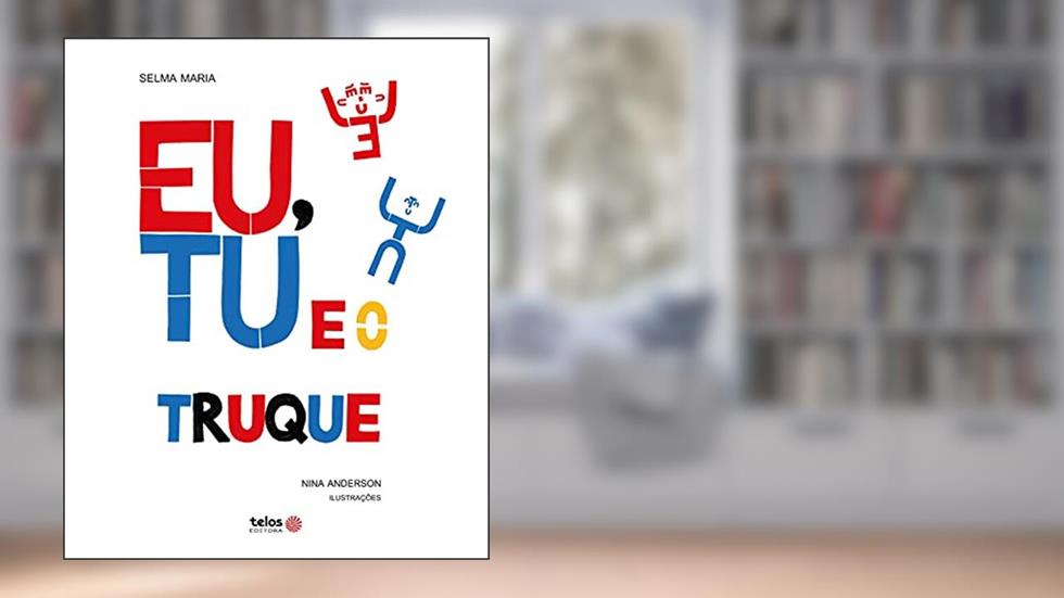 Eu, Tu e o truque, do autor Selma Maria Kuasne