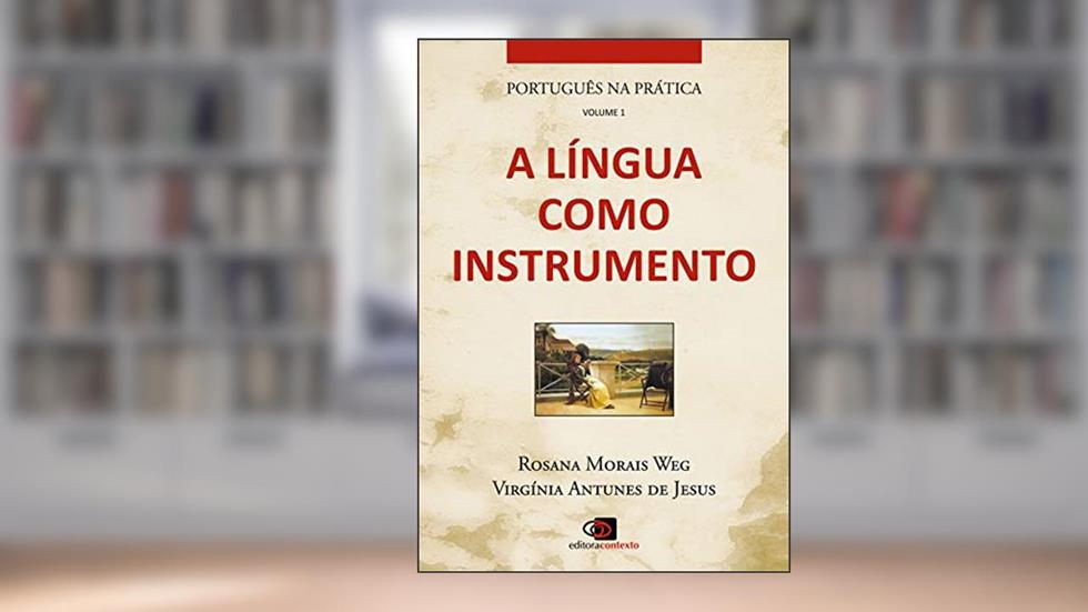 Português na prática - vol. 1 - a língua como instrumento: Volume 1, do autor Rosana Morais Weg; Virginia Antunes de Jesus
