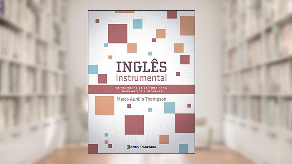 Inglês Instrumental - Estratégias de leitura para informática e internet, do autor MARCO AURELIO DA SILVA THOMPSON
