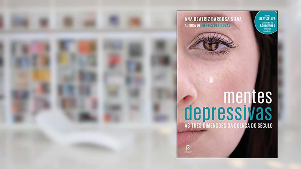 Mentes depressivas: As três dimensões da doença do século, do autor Dra. Ana Beatriz Barbosa Silva