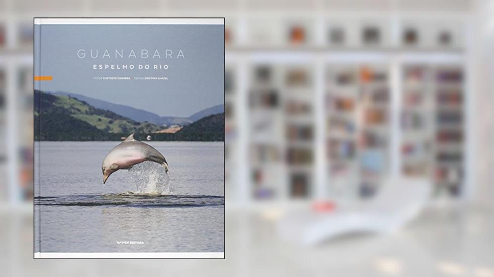 Guanabara Espelho do rio, do autor Cristina Chacel; Custodio Coimbra