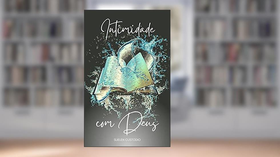 Intimidade com Deus: Íntimos de Deus, do autor Suelen Custodio; Suelen Custodio