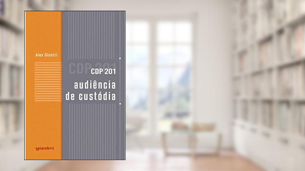 CDP 201 - AUDIÊNCIA DE CUSTÓDIA, do autor ALEX GIOSTRI