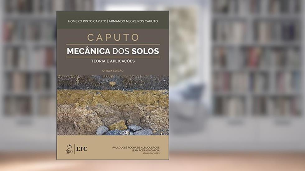 Mecânica dos Solos - Teoria e Aplicações, do autor Homero Pinto Caputo; Armando Negreiros Caputo