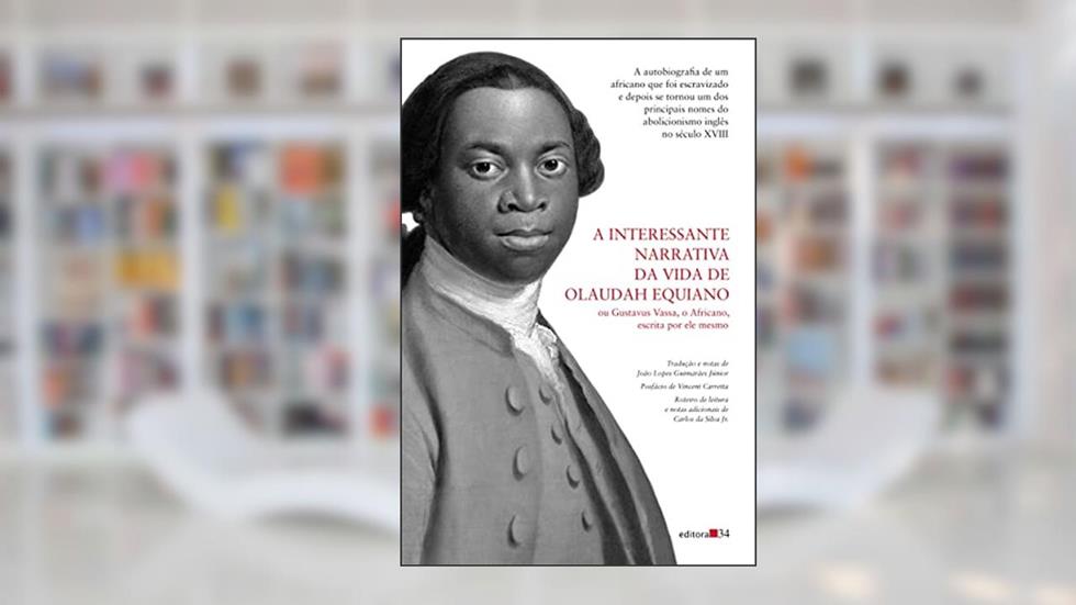 A interessante narrativa da vida de Olaudah Equiano, do autor Olaudah Equiano