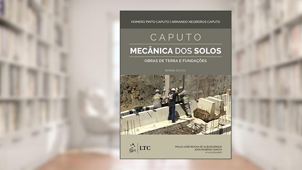 Mecânica dos Solos - Obras de Terra e Fundações, do autor Homero Pinto Caputo; Armando Negreiros Caputo