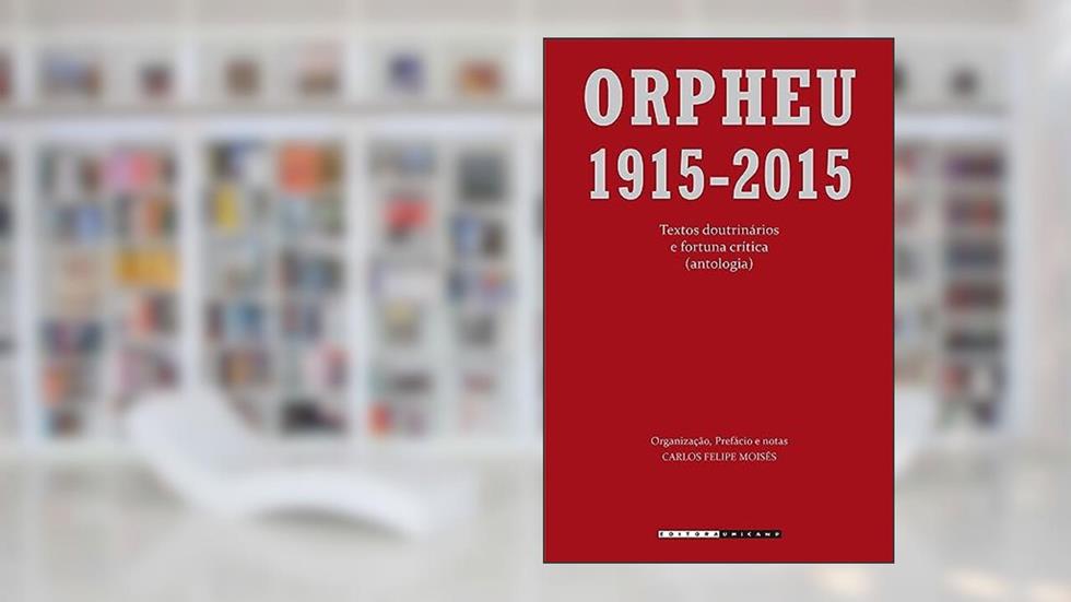 Orpheu: 1915 - 2015: Textos doutrinários e fortuna crítica (antologia), do autor Carlos Felipe Moisés