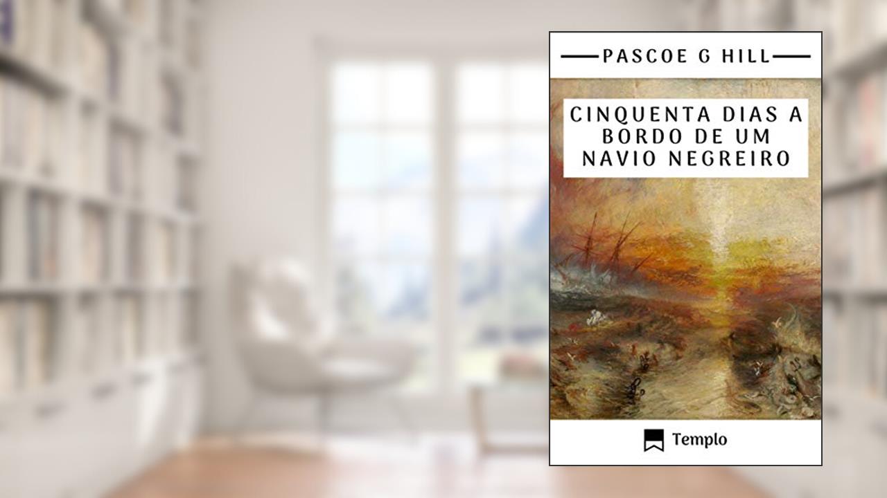 Cinquenta dias a bordo de um navio negreiro, do autor Pascoe Grenfell Hill