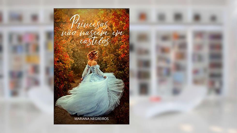 Princesas não Nascem em Castelos, do autor Mariana Negreiros