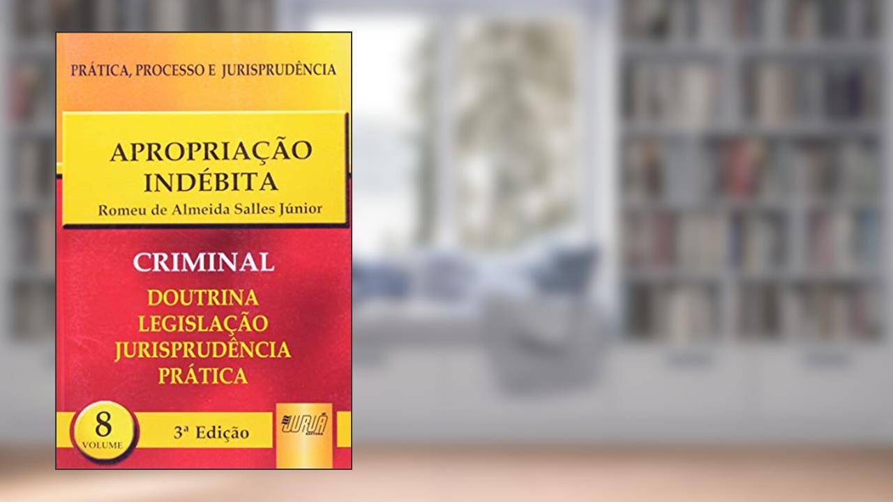 Apropriação Indébita - PPJ Criminal vol. 8, do autor Romeu de Almeida Salles Júnior
